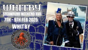 Whitby Steampunk Weekend – February 8th - 9th 2025